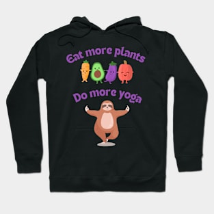 Eat More Plants Do More Yoga - Vegetarian and Yoga Hoodie